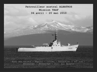 Patrouilleur austral ALBATROS Mission TAAF 06 avril – 20 mai 2010