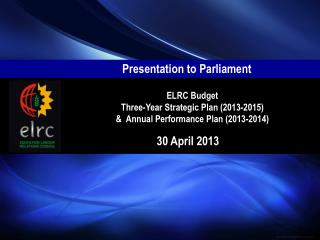 ELRC Budget Three-Year Strategic Plan (2013-2015) &amp; Annual Performance Plan (2013-2014)