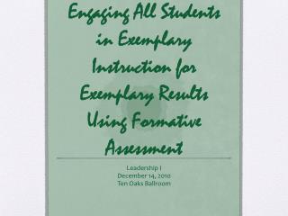 Engaging All Students in Exemplary Instruction for Exemplary Results Using Formative Assessment