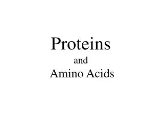 Proteins and Amino Acids