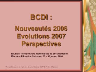 BCDI : Nouveautés 2006 Evolutions 2007 Perspectives