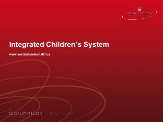 Integrated Children’s System socialstyrelsen.dk/ics