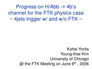 Progress on H/Abb -&gt; 4b’s channel for the FTK physics case ~ 4jets trigger w/ and w/o FTK ~