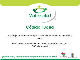 Código Fucsia Estrategia de atención integral a las víctimas de violencia y abuso sexual