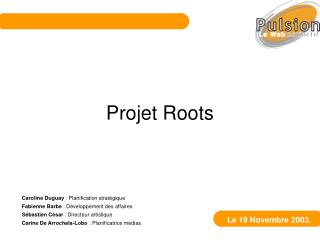 Projet Roots