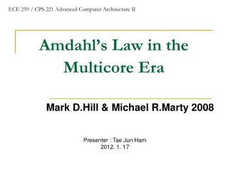 Amdahl’s Law in the Multicore Era