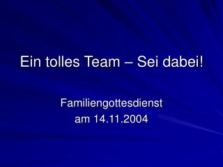 Ein tolles Team – Sei dabei!