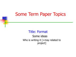 Some Term Paper Topics