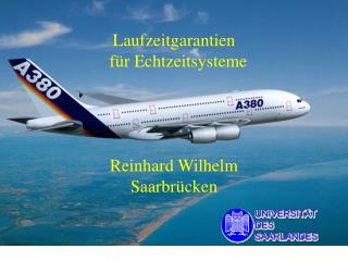 Laufzeitgarantien für Echtzeitsysteme Reinhard Wilhelm Saarbrücken