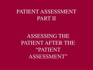 PATIENT ASSESSMENT PART II