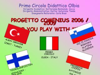 PROGETTO COMENIUS 2006 / 2009 “DO YOU PLAY WITH ME?”