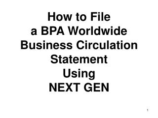 How to File a BPA Worldwide Business Circulation Statement Using NEXT GEN