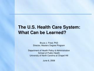 The U.S. Health Care System: What Can be Learned?