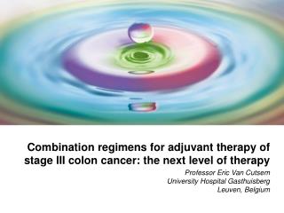 Combination regimens for adjuvant therapy of stage III colon cancer: the next level of therapy