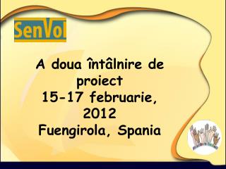 A doua întâlnire de proiect 15-17 februarie, 2012 Fuengirola, Spania