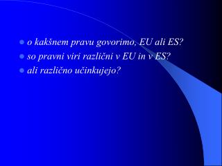 o kakšnem pravu govorimo, EU ali ES? so pravni viri različni v EU in v ES?