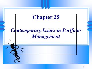 Chapter 25 Contemporary Issues in Portfolio Management