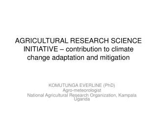 KOMUTUNGA EVERLINE (PhD) Agro-meteorologist