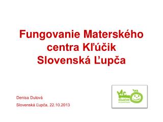 Fungovanie Materského centra Kľúčik Slovenská Ľupča
