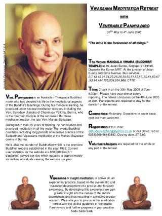 V IPASSANA M EDTITATION R ETREAT WITH V ENERABLE P ANNYAVARO 30 TH May to 4 th June 2005