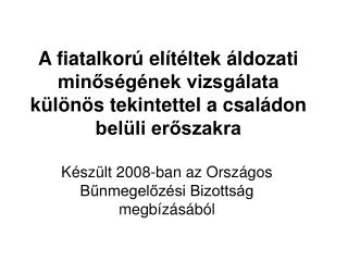 Készült 2008-ban az Országos Bűnmegelőzési Bizottság megbízásából