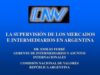 LA SUPERVISIÓN DE LOS MERCADOS E INTERMEDIARIOS EN ARGENTINA