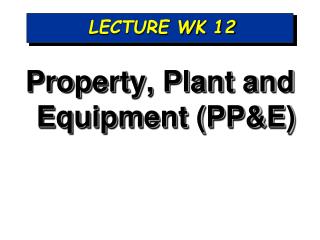 LECTURE WK 12