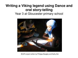 Writing a Viking legend using Dance and oral story-telling Year 3 at Gloucester primary school