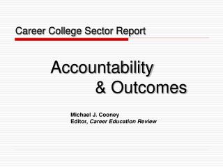 Career College Sector Report 		Accountability 				&amp; Outcomes