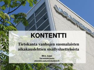 KONTENTTI Tietokanta vanhojen suomalaisten aikakauslehtien sisällysluetteloista
