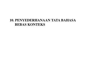 10. PENYEDERHANAAN TATA BAHASA BEBAS KONTEKS