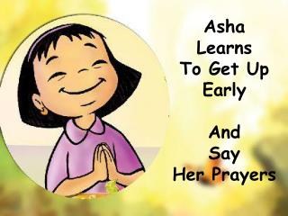 Asha Learns To Get Up Early And Say Her Prayers