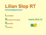 Lilian Slop RT liliansloprtquicknet.nl Landelijke Beroepsvereniging lbrt.nl Remedial Teachers