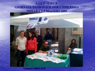 A.I.E.F –L.I.C.E. GIORNATA NAZIONALE PER L’EPILESSIA NOVARA 2-3 MAGGIO 2009