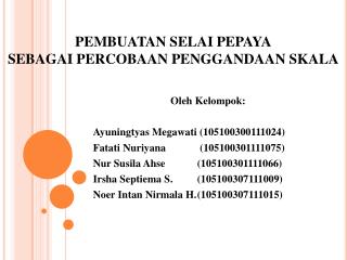 PEMBUATAN SELAI PEPAYA SEBAGAI PERCOBAAN PENGGANDAAN SKALA
