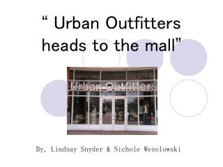 “ Urban Outfitters heads to the mall ”