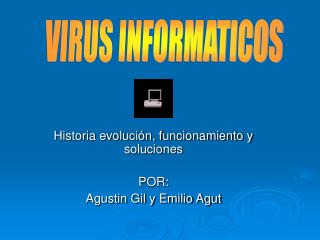 Historia evolución, funcionamiento y soluciones POR: Agustin Gil y Emilio Agut