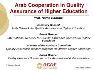 Prof. Nadia Badrawi Secretary General Arab Network for Quality Assurance in Higher Education