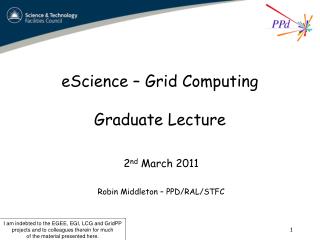 eScience – Grid Computing Graduate Lecture