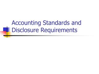 Accounting Standards and Disclosure Requirements