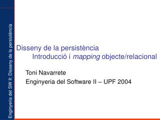 Disseny de la persistència 	Introducció i mapping objecte/relacional