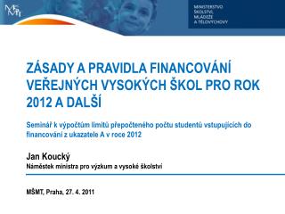 ZÁSADY A PRAVIDLA FINANCOVÁNÍ VEŘEJNÝCH VYSOKÝCH ŠKOL PRO ROK 2012 A DALŠÍ