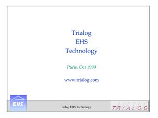 Trialog EHS Technology Paris, Oct 1999 trialog