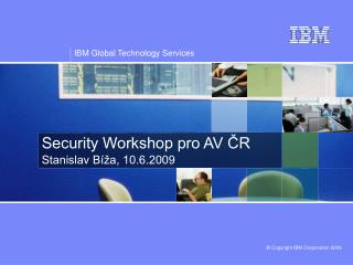 Security Workshop pro AV ČR Stanislav Bíža, 10.6.2009