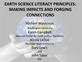 EARTH SCIENCE LITERACY PRINCIPLES: MAKING IMPACTS AND FORGING CONNECTIONS