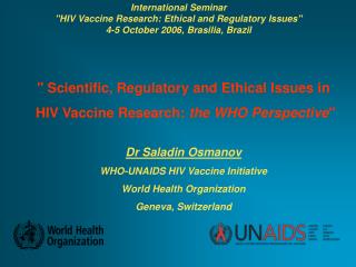 &quot; Scientific, Regulatory and Ethical Issues in HIV Vaccine Research: the WHO Perspective &quot;