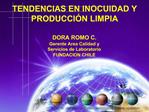DORA ROMO C. Gerente Area Calidad y Servicios de Laboratorio FUNDACION CHILE