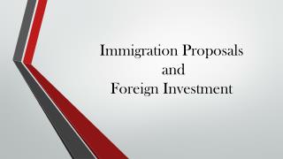 Immigration Proposals and Foreign Investment