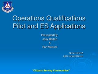 Operations Qualifications Pilot and ES Applications