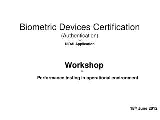 Biometric Devices Certification (Authentication) For UIDAI Application